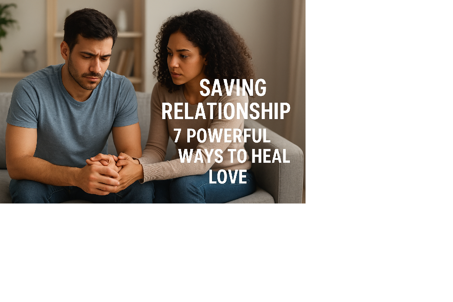 Saving a Relationship: 7 Powerful Ways to Heal Love